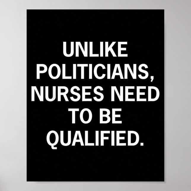 Unlike Liticians Nurses Need To Be Qualified Funny Poster (Front)