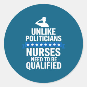 Unlike Liticians Nurses Need To Be Qualified Sarca Classic Round Sticker