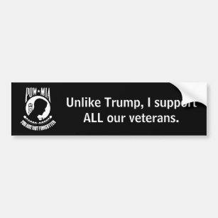 "Unlike Trump, I support ALL our veterans." Bumper Sticker