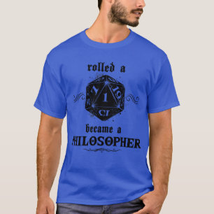 Unlucky Roll Philosopher T-Shirt