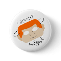 Unmask? You Couldn't Handle It!