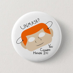 Unmask? You Couldn't Handle It! Vinyl Stickers 6 Cm Round Badge