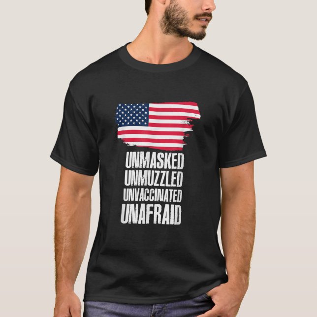 Unmasked unmuzzled unvaccinated unafraid Flag Amer T-Shirt (Front)