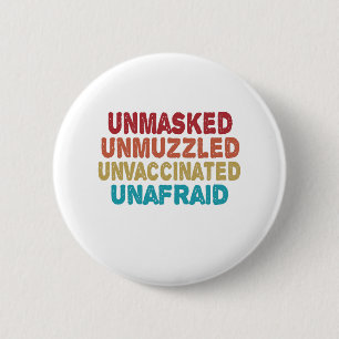 Unmasked Unmuzzled Unvaccinated Unafraid Funny 6 Cm Round Badge