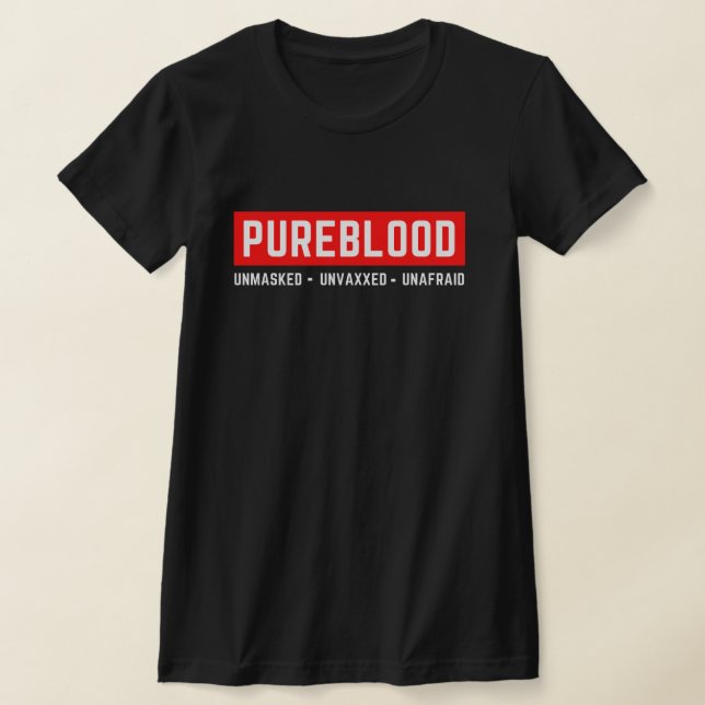 Unmasked Unvaxxed Unafraid Pureblood T-Shirt (Laydown)
