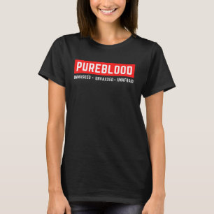 Unmasked Unvaxxed Unafraid Pureblood T-Shirt