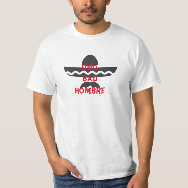 Uno Bad Hombre T-Shirt (Front)