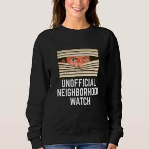 Unofficial Neighbourhood Watch Nosy Neighbour Sweatshirt