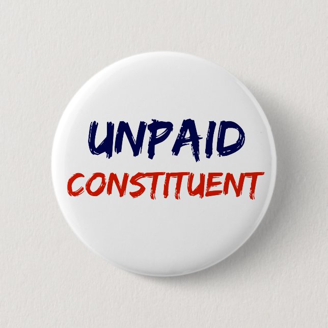 Unpaid Constituent Protest Button (Front)
