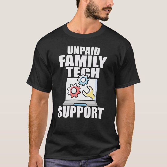 Unpaid Family Tech Support Funny Computer Expert T-Shirt (Front)