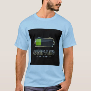 Unpaid Intern Battery 1% – Funny Work Burn V1 T-Shirt