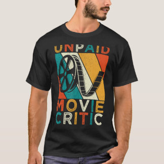 Unpaid Movie Critic Film Cinema Motion Picture Fan T-Shirt