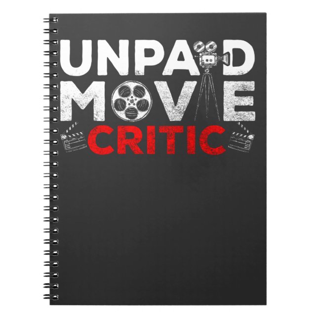 Unpaid Movie Critic Film Watcher Cinema Lover Notebook (Front)