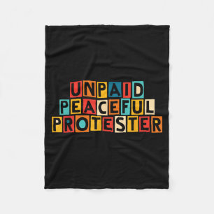 Unpaid Peaceful Protester Ironic Humour Fleece Blanket