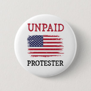 Unpaid Protester - Protest 6 Cm Round Badge