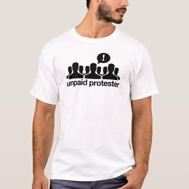 Unpaid Protestor Shirt (Front)