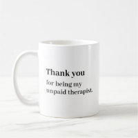 Unpaid Therapist Mug Funny Best Friend Gift