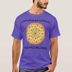 Unpopular Opinion Pineapple Belongs Funny Pineappl T-Shirt