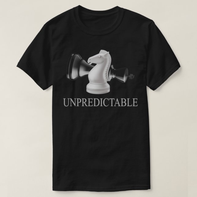 Unpredictable Chess Player Chess Game Knight King  T-Shirt (Design Front)