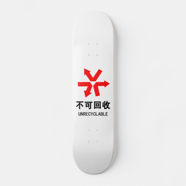 Unrecyclable ~ Chinese Language Hanzi Sign Skateboard (Front)