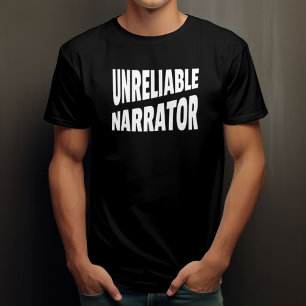 Unreliable Narrator Funny Novelty T-Shirt