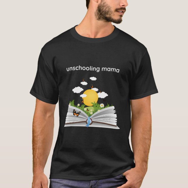 Unschooling Mama T-Shirt (Front)