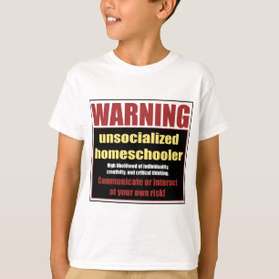 unsocialized homeschoolers T-Shirt