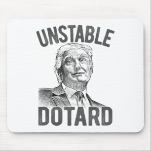 Unstable Dotard Very Stable Genius Trump Quote Say Mouse Pad