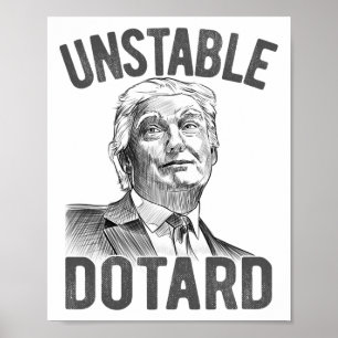 Unstable Dotard Very Stable Genius Trump Quote Say Poster
