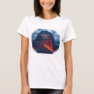 Unstoppable I Rise – Motivational Quote Volcano De T-Shirt