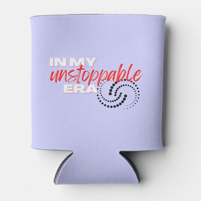 Unstoppable, In my Unstoppable Era Can Cooler (Front)
