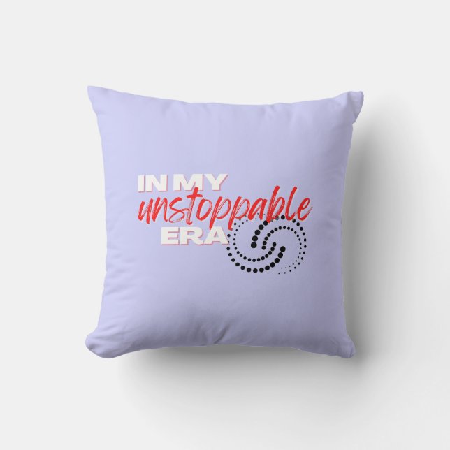 Unstoppable, In my Unstoppable Era Cushion (Front)