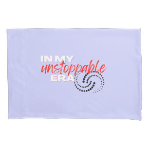Unstoppable, In my Unstoppable Era Pillowcase