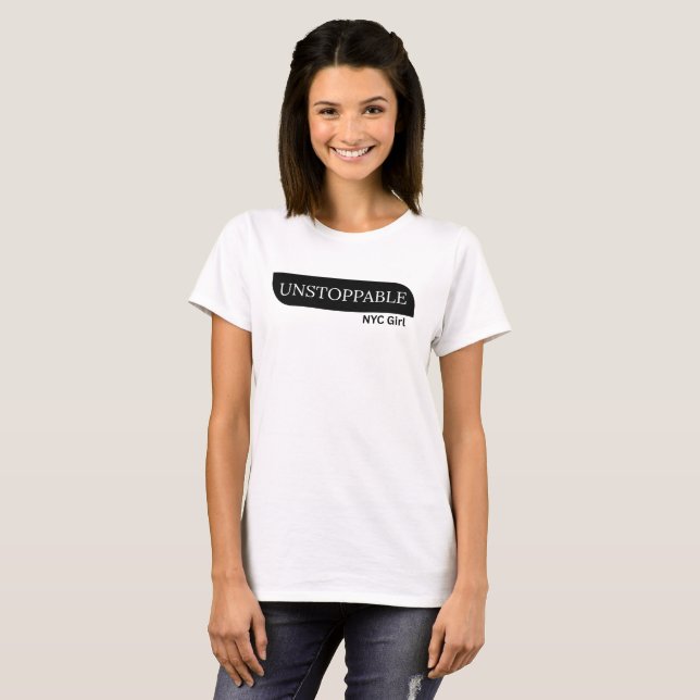 Unstoppable NYC Girl – Motivational Tee for women (Front Full)