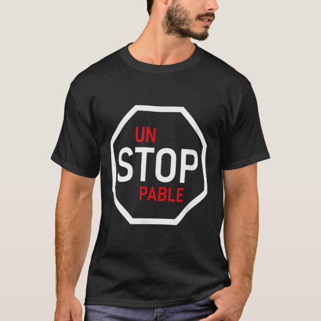 Unstoppable Stop Sign Motivation Strength Clever  T-Shirt (Front)