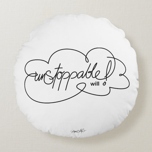 UNSTOPPABLE will -  Bold CloudS - Black Script Round Cushion (Front)