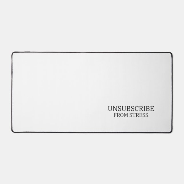 Unsubscribe From Stress Extra Large Typographic  Desk Mat (Front)