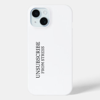 Unsubscribe From Stress Impact Resistant iPhone 15 Case