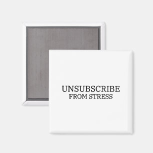 Unsubscribe From Stress Minimalist Office Fridge Magnet
