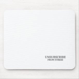 Unsubscribe From Stress Typographic Office Mouse Pad