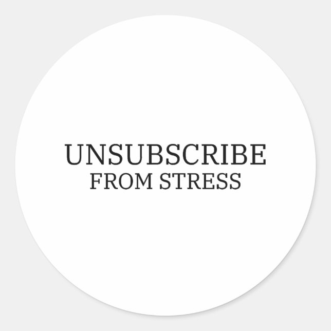 Unsubscribe From Stress Typographic Vinyl Sticker (Front)
