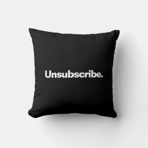 Unsubscribe one word white text minimalism funny cushion