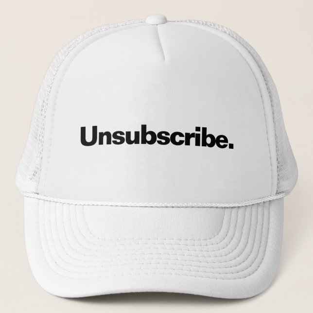 Unsubscribe one word white text minimalism funny  trucker hat (Front)