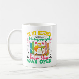Unsupervised And The Fabric Store Was Open - Sewin Coffee Mug
