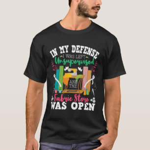 Unsupervised And The Fabric Store Was Open - Sewin T-Shirt