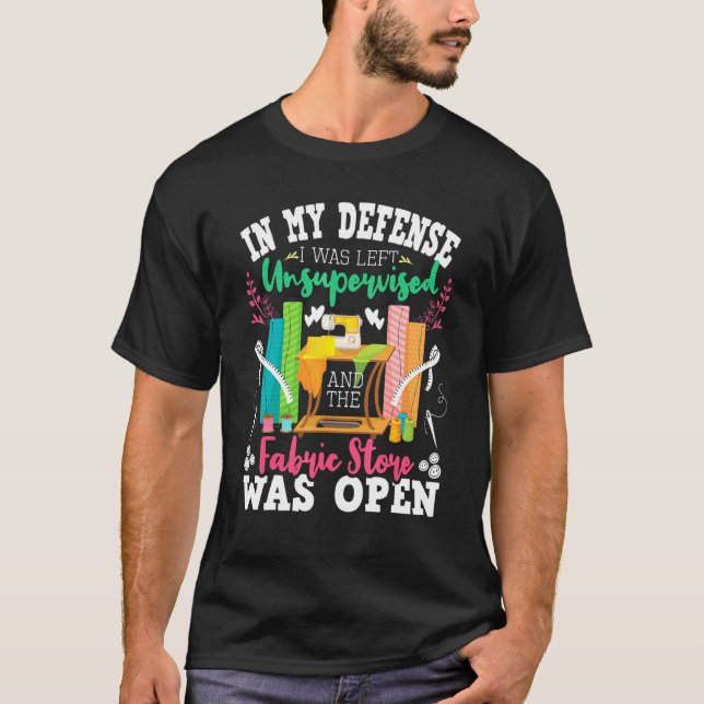 Unsupervised And The Fabric Store Was Open - Sewin T-Shirt (Front)
