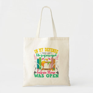 Unsupervised And The Fabric Store Was Open - Sewin Tote Bag