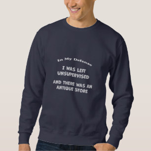 Unsupervised, and There Was an Antique Store Sweatshirt