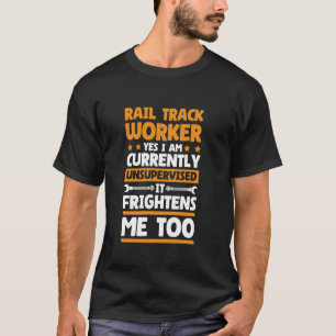 Unsupervised Rail Track Worker Design Rail Track E T-Shirt
