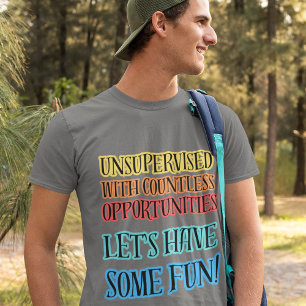 Unsupervised w Endless Opportunities Funny sayings T-Shirt
